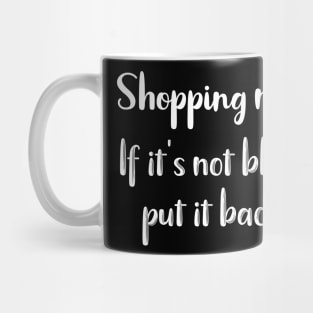 Shopping Rule: If It's Not Black Put it Back Mug